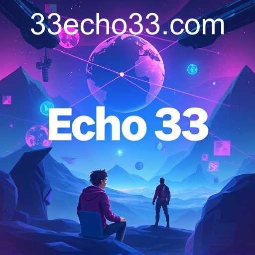 Echo 33: Revolutionizing Online Gaming