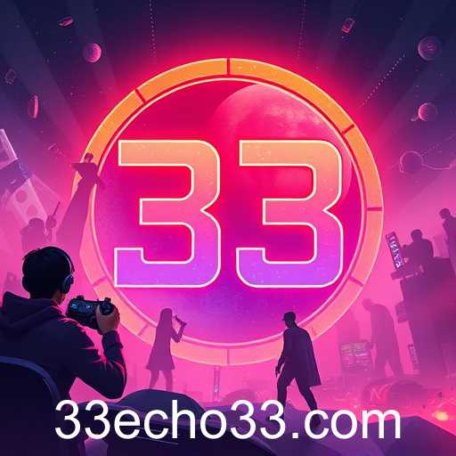 Echo 33: The Gaming Revolution Continues