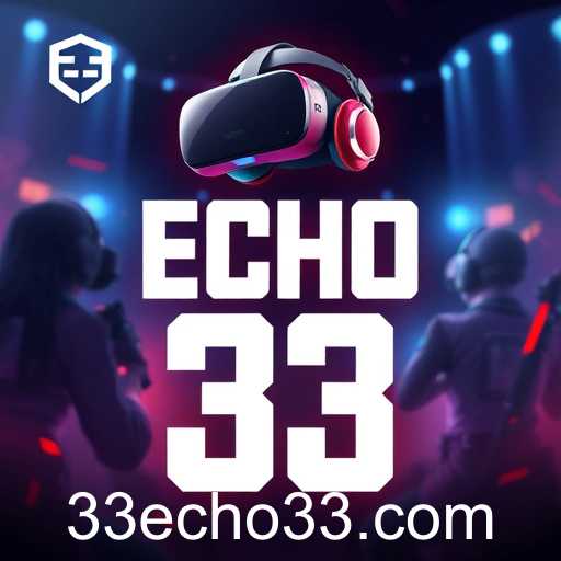 The Rise of Echo 33: A Gaming Revolution