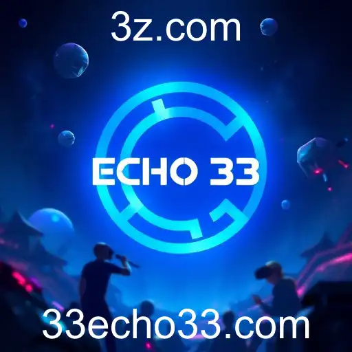 Gaming Evolution: The Rise of Echo 33